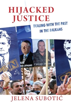 Paperback Hijacked Justice: Dealing with the Past in the Balkans Book