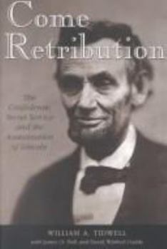 Hardcover Come Retribution: The Confederate Secret Service and the Assassination of Lincoln Book