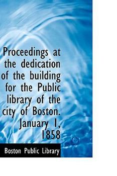 Paperback Proceedings at the Dedication of the Building for the Public Library of the City of Boston. January Book