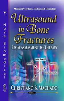 Hardcover Ultrasound in Bone Fractures: From Assessment to Therapy (Medical Procedures, Testing and Technology) Book