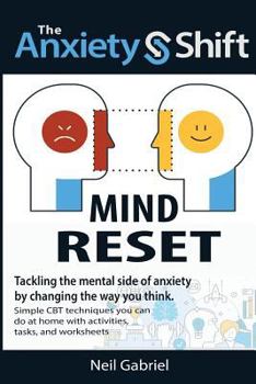 Paperback The Anxiety Shift - Mind Reset: Tackling The Mental Side of Anxiety by Changing The Way You Think Book