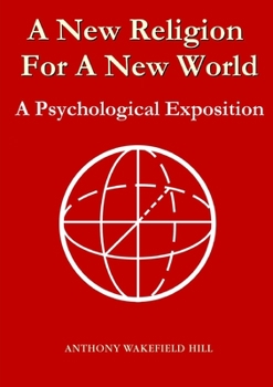 Paperback A New Religion For A New World: A Psychological Exposition Book