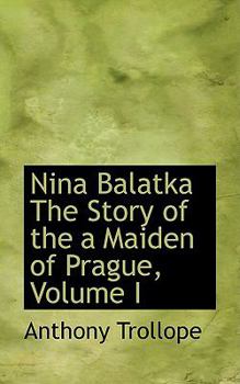 Paperback Nina Balatka the Story of the a Maiden of Prague, Volume I Book