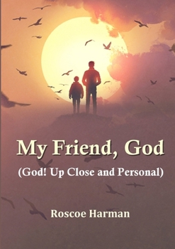 Paperback My Friend, God (God! Up Close and Personal) Book