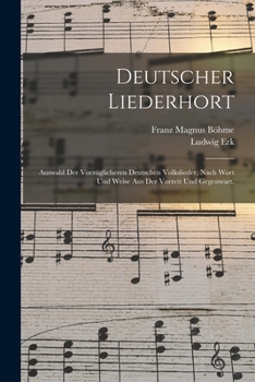 Paperback Deutscher Liederhort: Auswahl der vorzüglicheren Deutschen Volkslieder, nach Wort und Weise aus der Vorzeit und Gegenwart. [German] Book