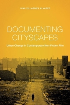 Documenting Cityscapes: Urban Change in Contemporary Non-Fiction Film - Book  of the Nonfictions
