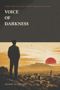 Voice of Darkness: Peoms from South Africa Liberation Struggle