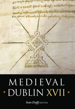 Paperback Medieval Dublin XVII: Proceedings of the Friends of Medieval Dublin Symposium 2015 Volume 17 Book