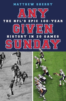 Paperback Any Given Sunday: The Nfl's Epic 100-Year History in 20 Games Book