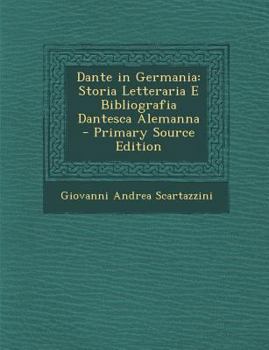 Paperback Dante in Germania: Storia Letteraria E Bibliografia Dantesca Alemanna [Italian] Book