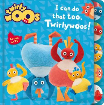 Board book I Can Do That Too, Twirlywoos (Twirlywoos) Book