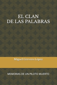 Paperback El Clan de Las Palabras: Memorias de Un Piloto Muerto [Spanish] Book