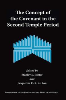 The Concept of the Covenant in the Second Temple Period (Supplements to the Journal for the Study of Judaism)