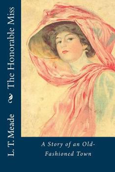 Paperback The Honorable Miss: A Story of an Old-Fashioned Town Book