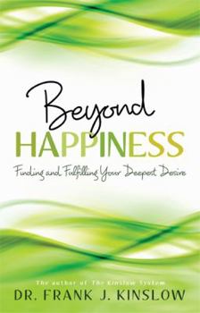 Paperback Beyond Happiness: Finding and Fulfilling Your Deepest Desire Book