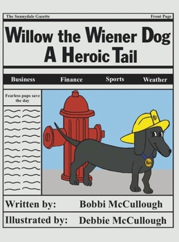 Hardcover Willow the Wiener Dog: A Heroic Tail Book