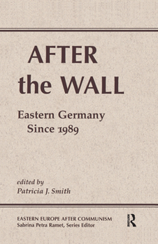 Hardcover After The Wall: Eastern Germany Since 1989 Book