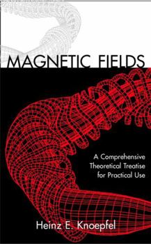 Hardcover Magnetic Fields: A Comprehensive Theoretical Treatise for Practical Use Book