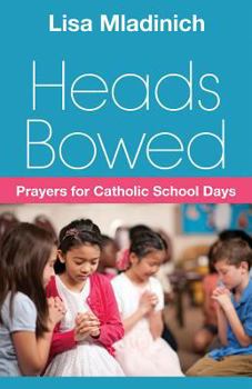 Paperback Heads Bowed: Prayers for Catholic School Days Book