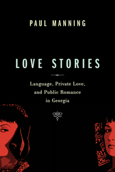 Paperback Love Stories: Language, Private Love, and Public Romance in Georgia Book