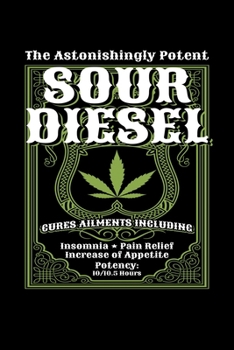 Paperback The Astonishingly Potent Sour Diesel: Journal / Notebook / Diary Gift - 6"x9" - 120 pages - White Lined Paper - Matte Cover Book