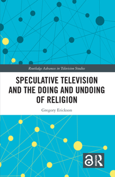 Paperback Speculative Television and the Doing and Undoing of Religion Book