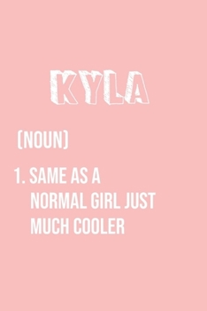 Kyla Same as a normal girl just much cooler: Notebook Gift lined Journal , notebook for writing, Personalized Kyla Name Gift Idea Notebook Diary: Gift ... Diary for Kyla , Notebook for Kyla 120 Pages