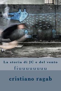 Paperback La storia di JC e del vento: fiuuuuuuuu [Italian] Book