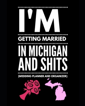 Paperback I'm Getting Married In Michigan and Shits Wedding Planner and Organizer Book