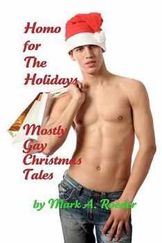 Paperback Homo For The Holidays: A Collection of Mostly Gay Christmas Tales Book