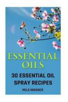 Paperback Essential Oils: 30 Essential Oil Spray Recipes Book