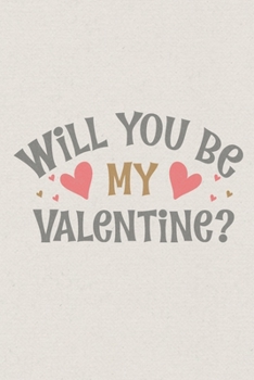 Will you be my valentine: Valentine's Day Gift • Blush Notebook in a cute Design • 6" x 9" (15.24 x 22.86 cm)