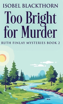Too Bright for Murder (Ruth Finlay Mysteries)