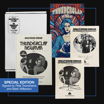 Hollywood Dream: The Thunderclap Newman Story (Pete Townshend Signed, Limited Edition): Pete Townshend, a Band of Outsiders, and the Birth of British