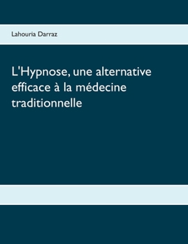 L'Hypnose, une alternative efficace à la médecine traditionnelle (French Edition)