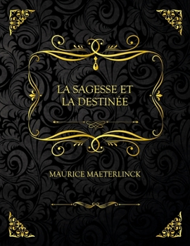 Paperback La Sagesse Et La Destin?e: Edition Collector - Maurice Maeterlinck [French] Book