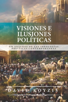 Paperback Visiones e Ilusiones Politicas: Un analisis de las ideologias politicas contemporaneas [Spanish] Book