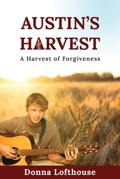 Paperback Austin's Harvest: A Harvest of Forgiveness Book