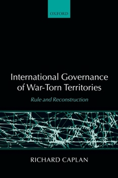 Hardcover International Governance of War-Torn Territories: Rule and Reconstruction Book