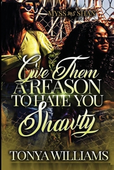 Paperback Give Them A Reason to Hate You Shawty: A Hood Love Story Book