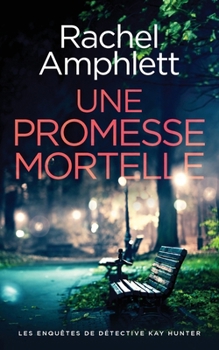 Une promesse mortelle (Les Enquêtes de Détective Kay Hunter) (French Edition)