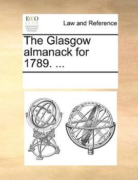 Paperback The Glasgow Almanack for 1789. ... Book