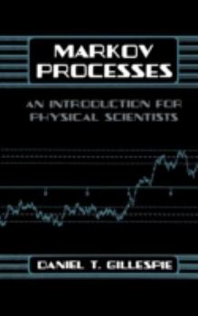 Hardcover Markov Processes: An Introduction for Physical Scientists Book