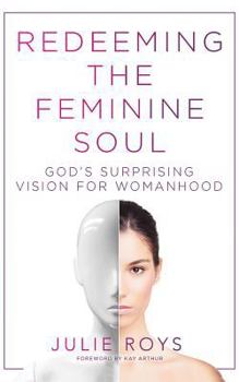 Audio CD Redeeming the Feminine Soul: God's Surprising Vision for Womanhood Book