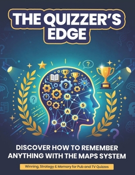 Paperback The Quizzers Edge: Discover How To Remember Anything With The MAPS System Book