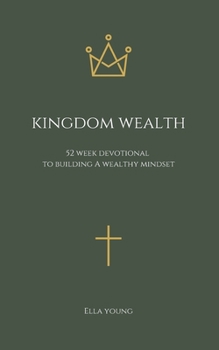 Paperback Kingdom Wealth: 52 Week Devotional to Building a Wealthy Mindset Book
