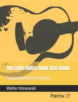 Paperback The Little Guitar Book That Could: Seventeenth Position Book