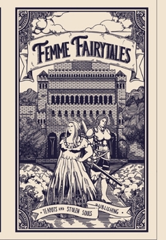 Hardcover Femme Fairytales: An Anthology of Fairytale Retellings Book