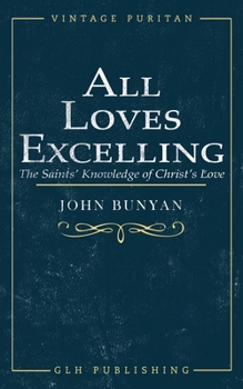 Paperback All Loves Excelling: The Saints' Knowledge of Christ's Love Book