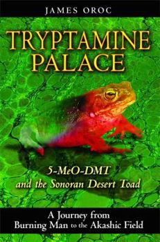 Paperback Tryptamine Palace: 5-Meo-Dmt and the Sonoran Desert Toad Book